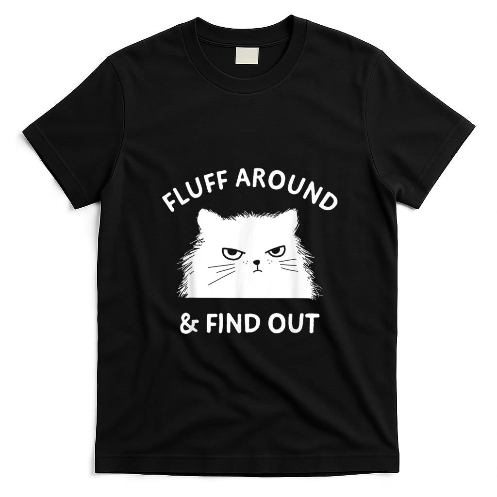 Funny Tees - Fluff Around Funny Sarcastic Cat Lady Quote Humor T-Shirt