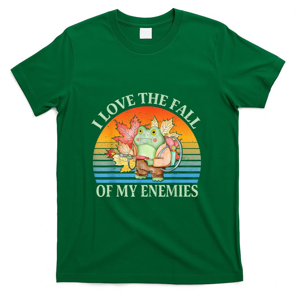 I Love The Fall Of My Enemies Fall Autumn Frog Thanksgiving T-Shirt