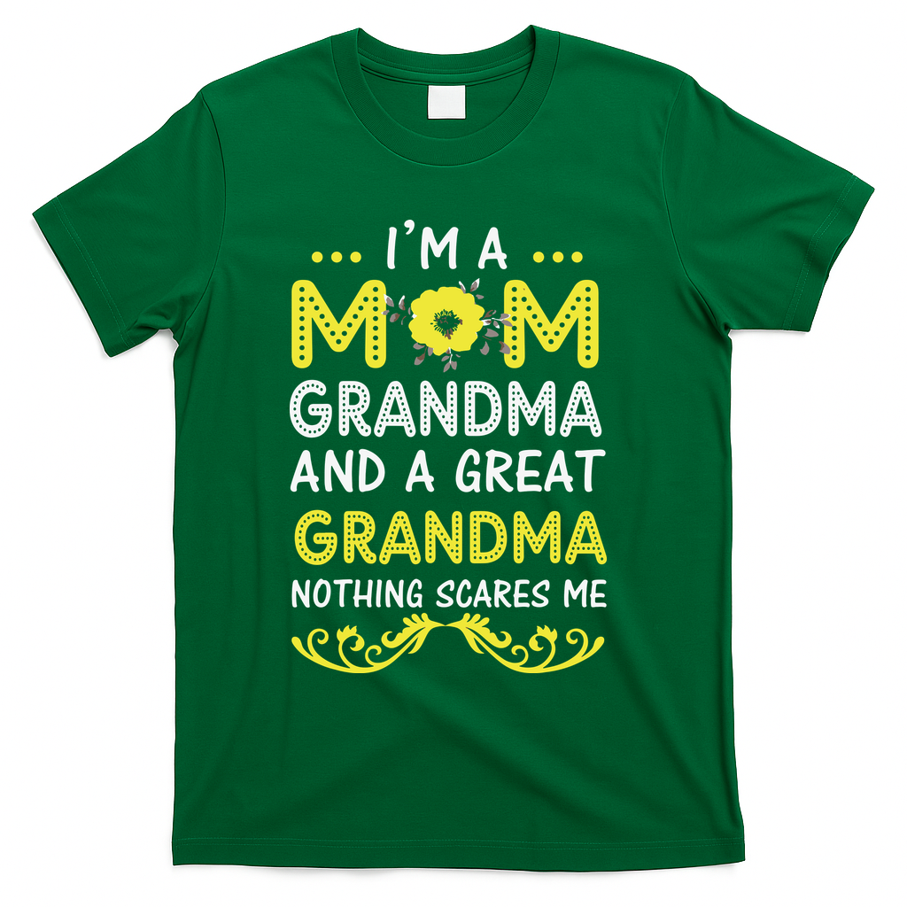 I'm A Mom Grandma Great Nothing Scares Me Mothers Day Gifts T-Shirt