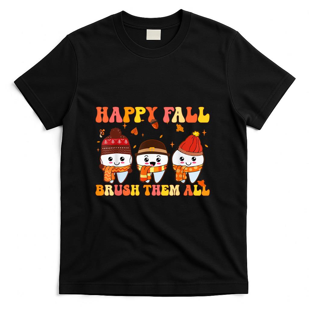 Happy Fall Brush Them Teeth Dentist Dental Thanksgiving T-Shirt