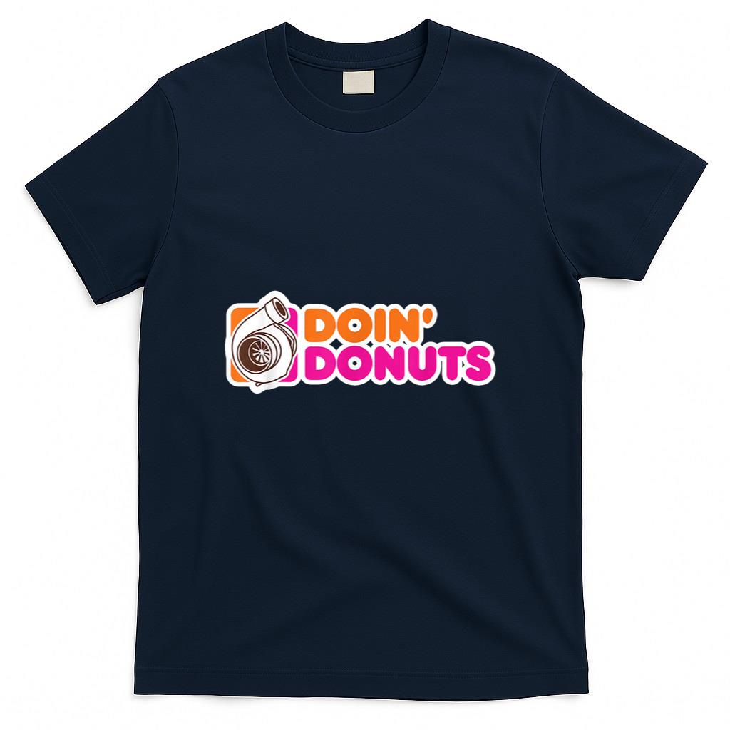 Doin Donuts - Funny Racing Drift Car Enthusiast T-Shirt