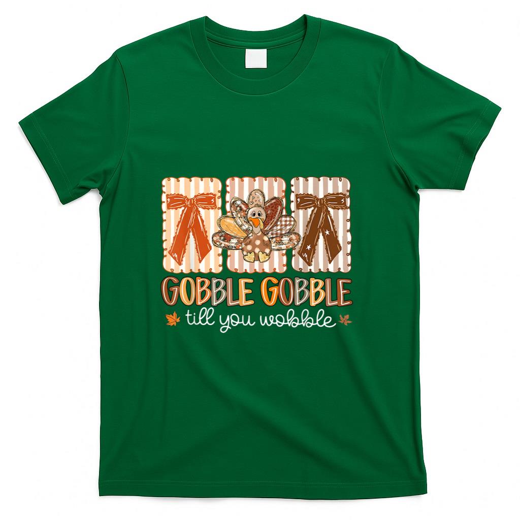 Gobble Gobble Till You Wobble Thanksgiving Turkey Bow Girly T-Shirt