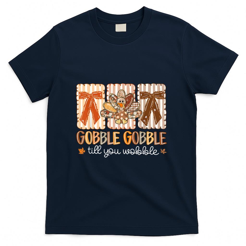 Gobble Gobble Till You Wobble Thanksgiving Turkey Bow Girly T-Shirt