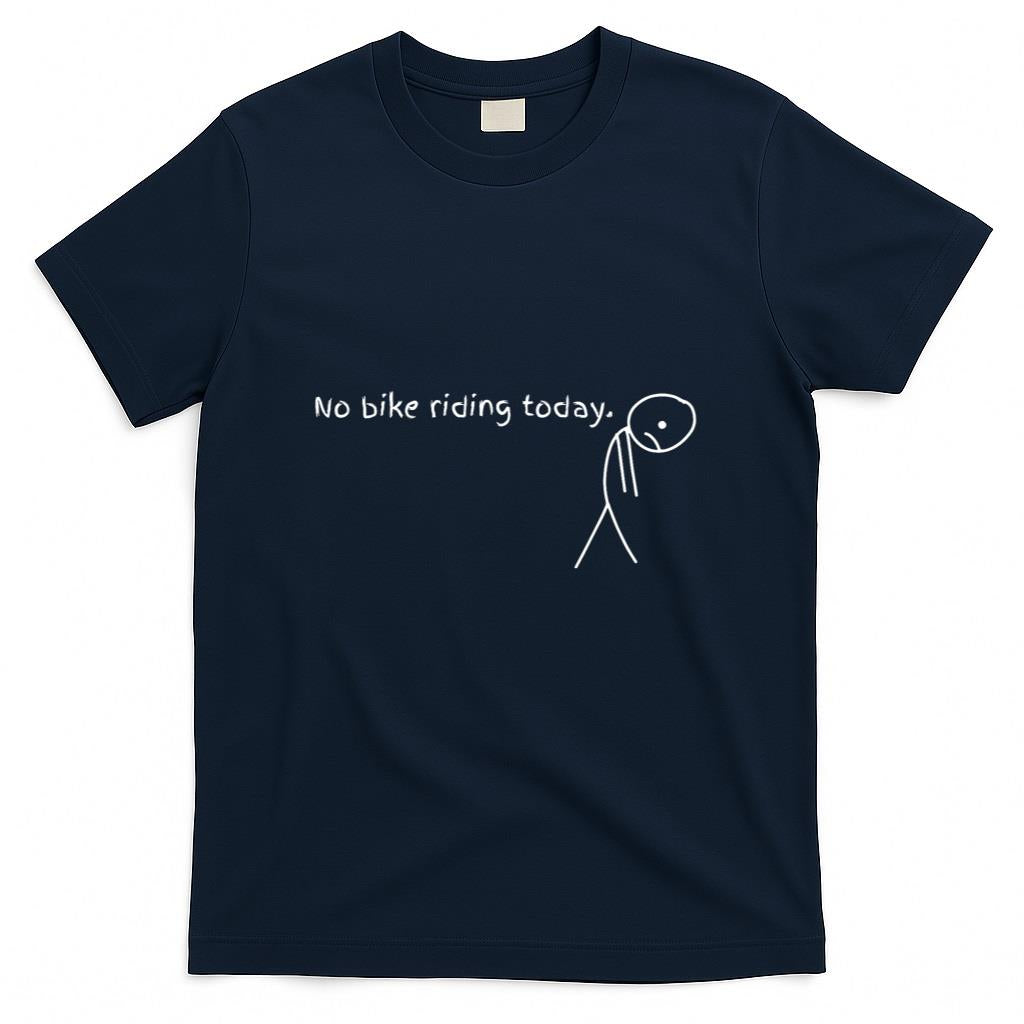 No Bike Riding Today T-Shirt