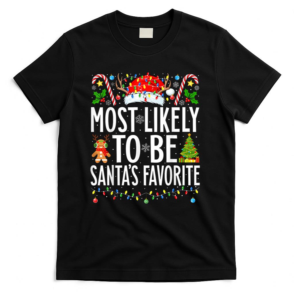 Most Likely To Be Santas Favorite Xmas Family Christmas T-Shirt