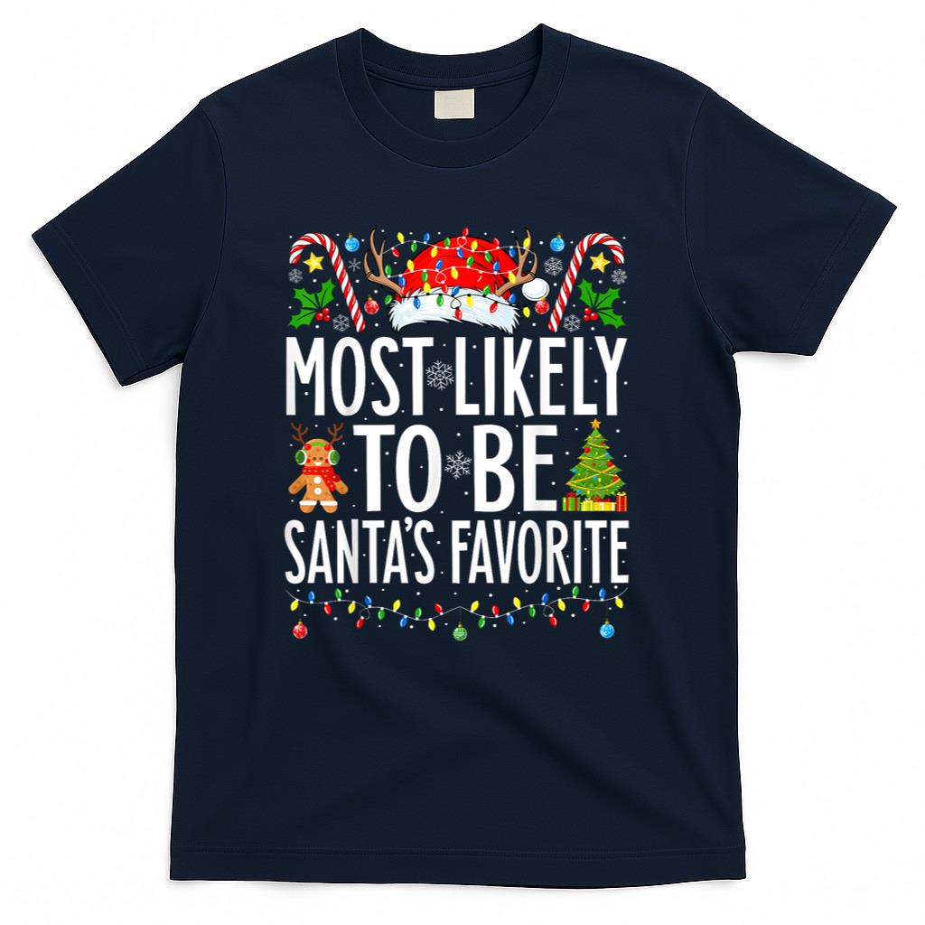 Most Likely To Be Santas Favorite Xmas Family Christmas T-Shirt