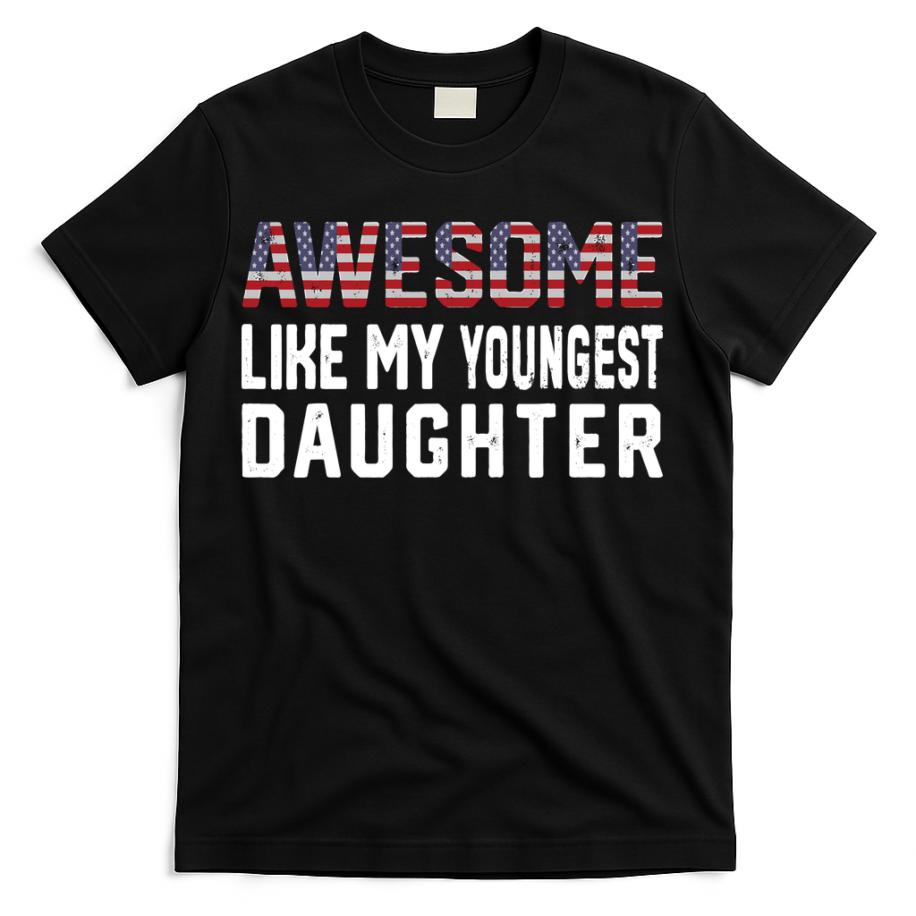 Awesome Like My Youngest Daughter |Funny Father Mom Dad Joke T-Shirt
