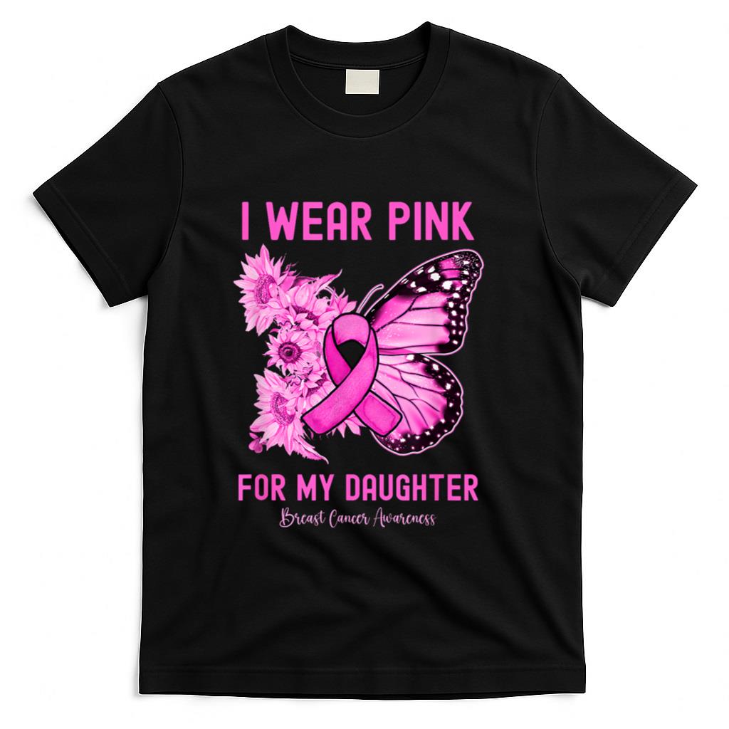 I Wear Pink For My Daughter Breast Cancer Awareness T-Shirt