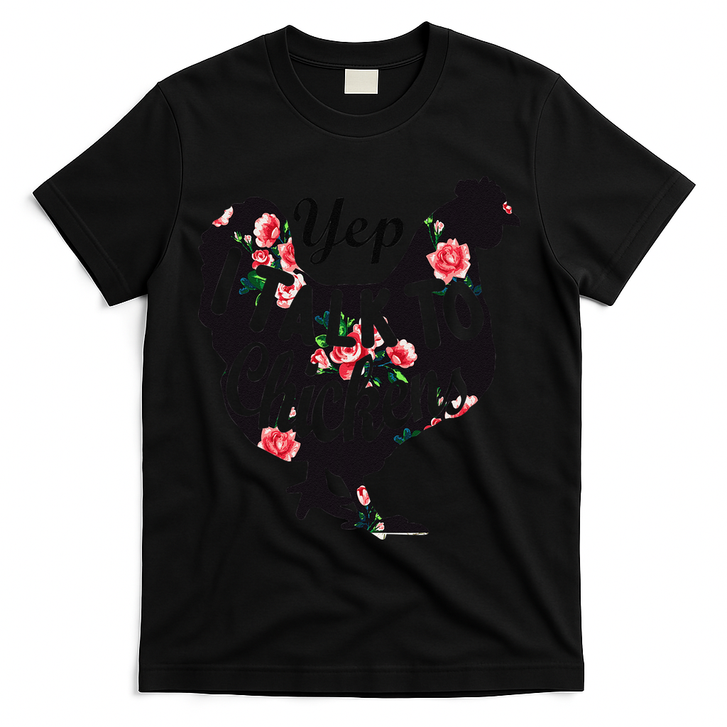 Farmer Yep I Talk To Chickens Funny Chicken Lover T-Shirt