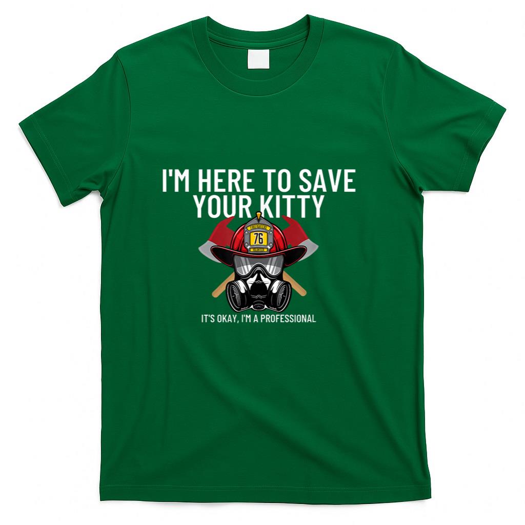Save Your Kitty - Funny Firefighter Fireman Gift T-Shirt