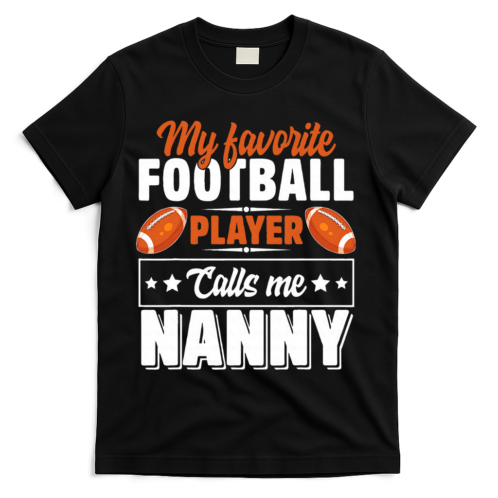 My Favorite Football Player Calls Me Nanny Cute T-Shirt