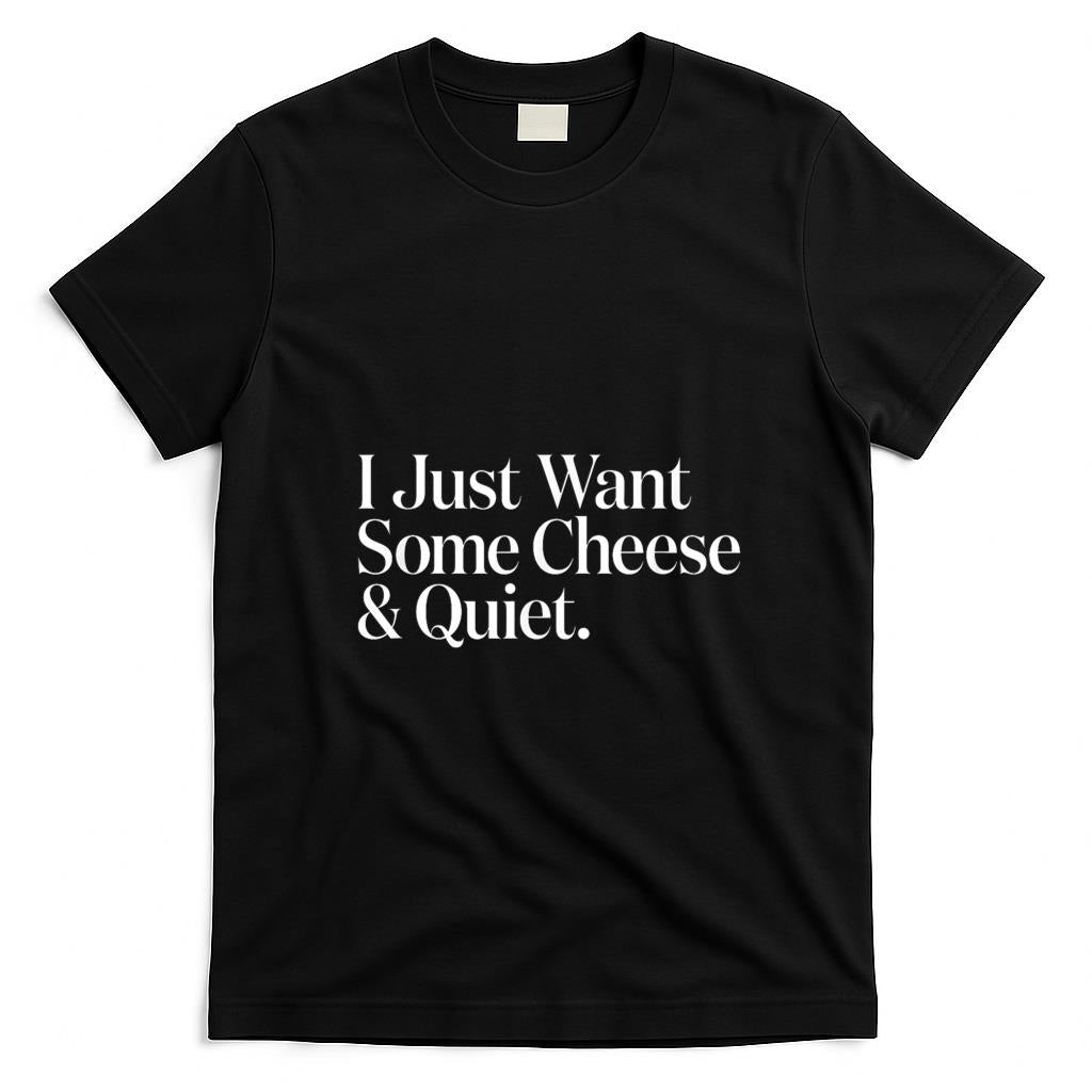 Funny Tees - Unisex-Adults T-Shirt Black Small I Just Want Some Cheese and Quiet Funny T-Shirt