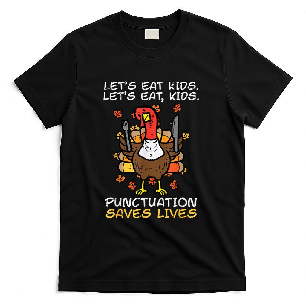 Funny Thanksgiving Teacher Turkey Lets Eat Kids Punctuation T-Shirt