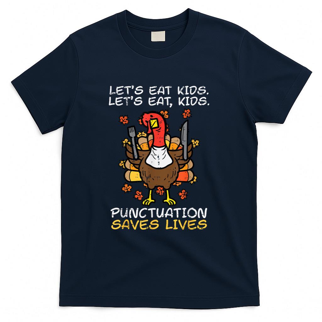 Funny Thanksgiving Teacher Turkey Lets Eat Kids Punctuation T-Shirt