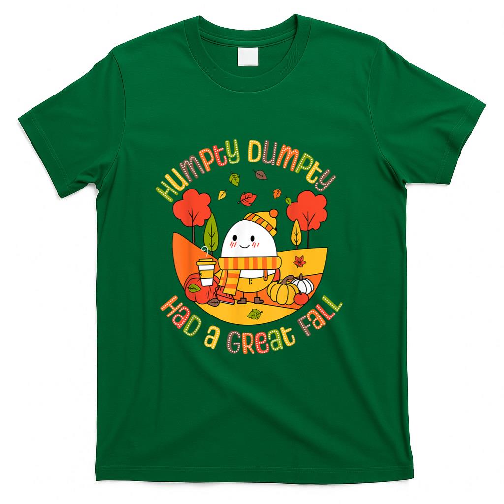 Humpty Dumpty Had A Great Fall Funny Egg Thanksgiving Autumn T-Shirt