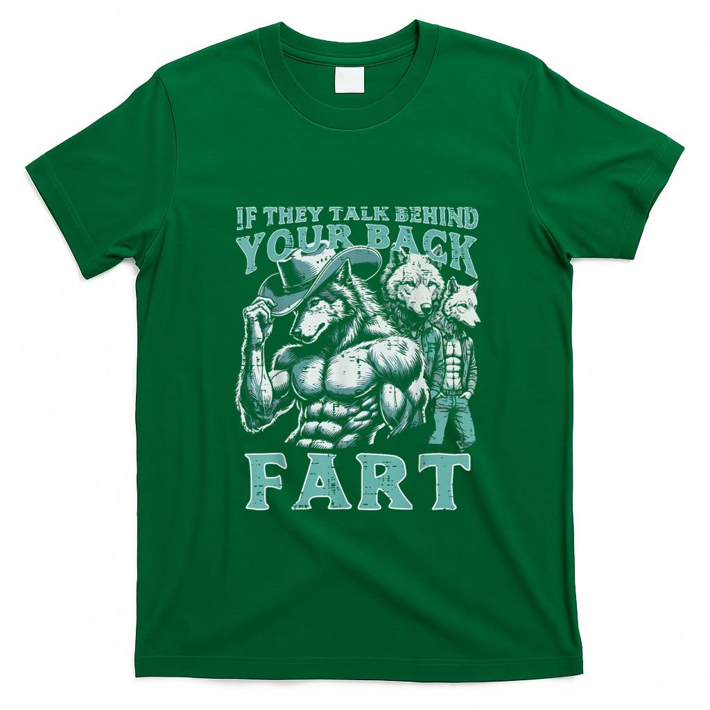 Funny Tees - If They Talk Behind Your Back Fart Alpha Wolf Meme Funny T-Shirt
