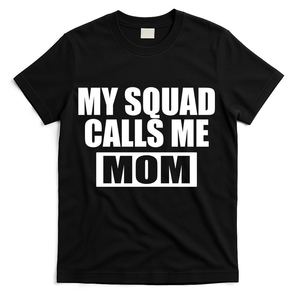 MY Squad Calls Me Mom T-Shirt