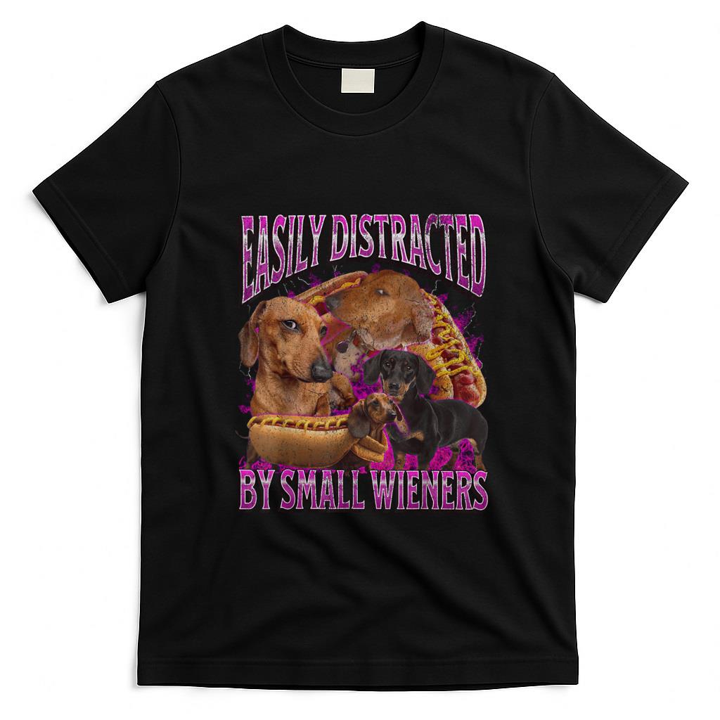 Funny Tees - Easily Distracted By Small Wieners Funny Offensive Dachshund T-Shirt