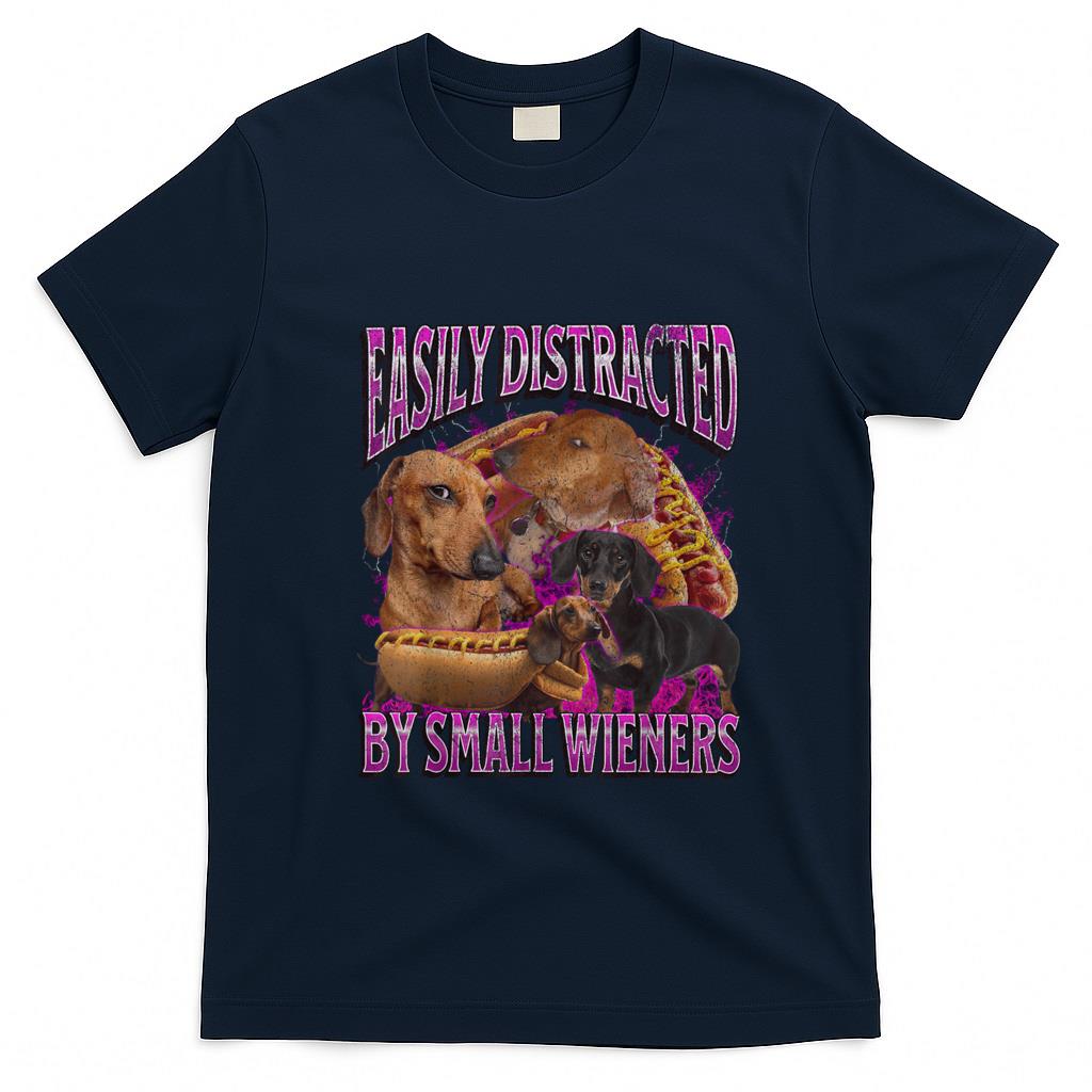 Funny Tees - Easily Distracted By Small Wieners Funny Offensive Dachshund T-Shirt