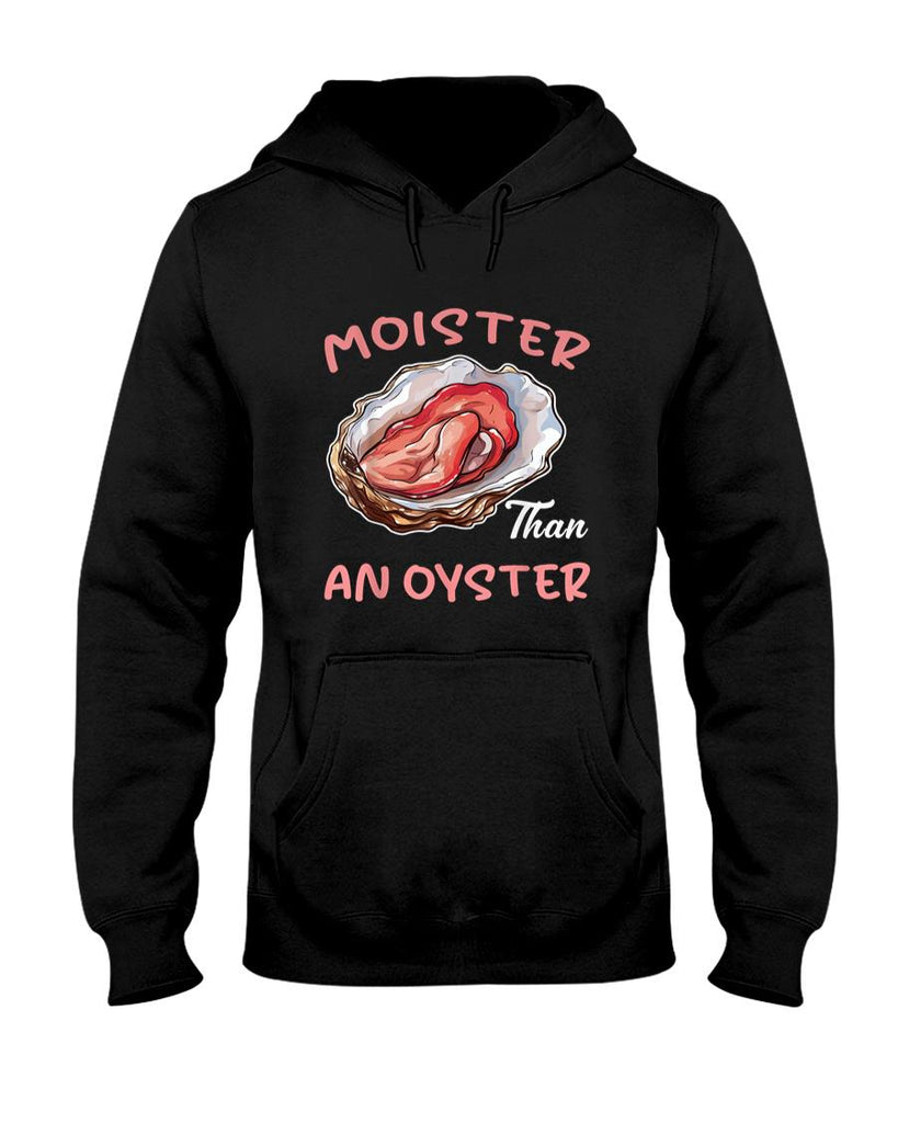Funny Tees - Moister Than An Oyster Funny Inappropriate Adult Humor Women T-Shirt