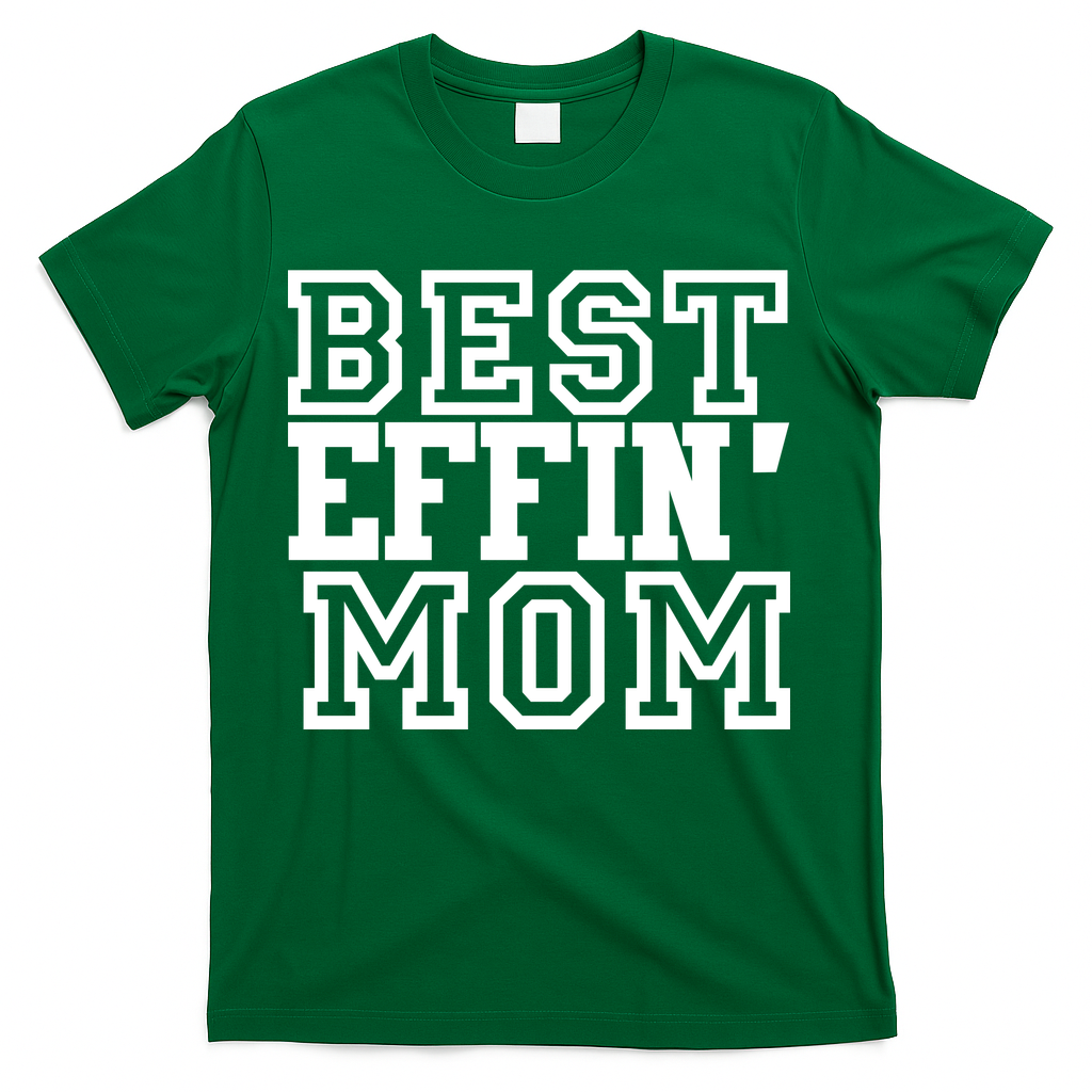 Best Effin Mom T-Shirt