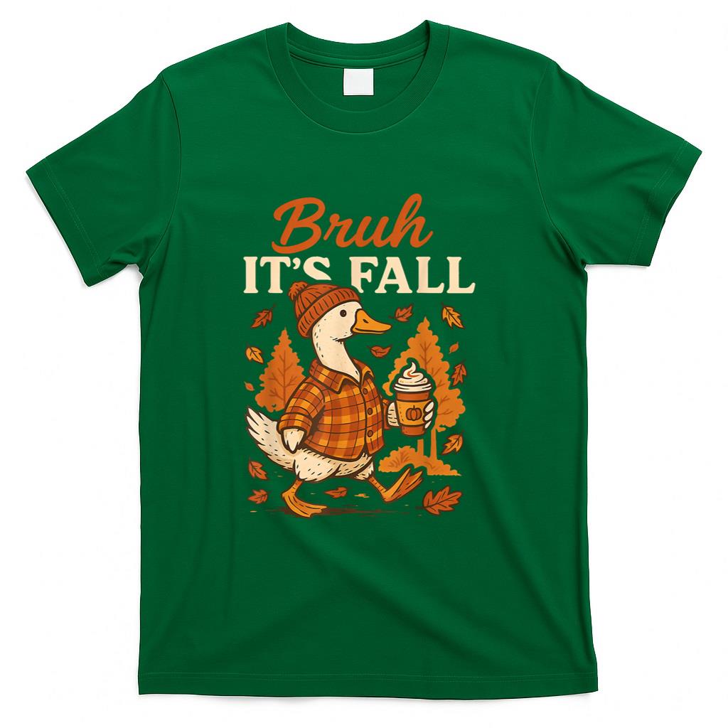 Bruh Its Fall Goose Pumpkin Spice Thanksgiving Autumn Leaves T-Shirt
