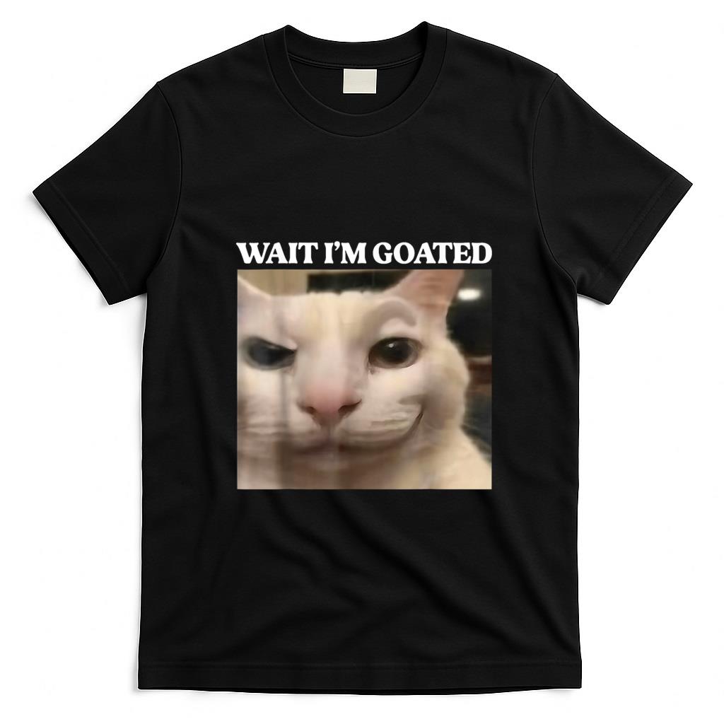 Funny Tees - Wait I'm Goated Cat Funny Silly Cat Staring Cat Funny Meme T-Shirt