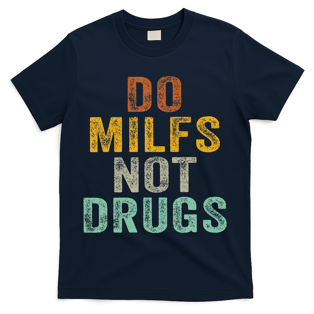 Do Milfs Not Drugs Funny Retro Vintage T-Shirt