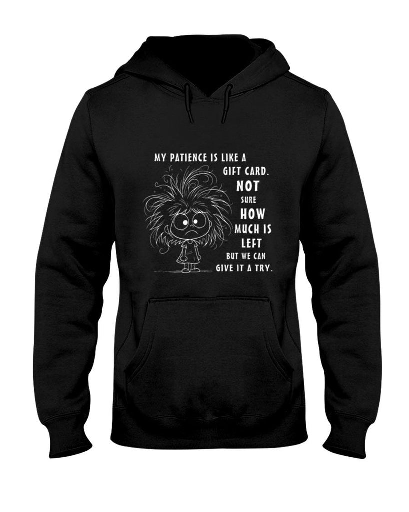 My Patience is Basically Like A Gift Card Not Sure T-Shirt