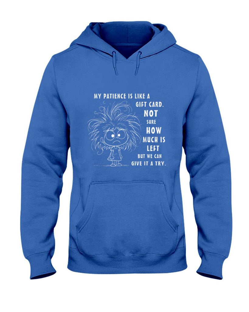 My Patience is Basically Like A Gift Card Not Sure T-Shirt