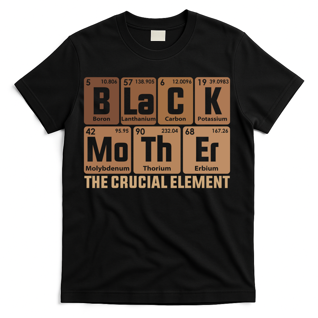 Black Mother Crucial Elet MotherS Day Funny Black Mom Great Gift T-Shirt