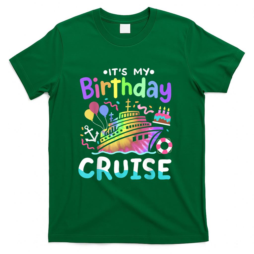 Its My Birthday Cruise Tie Dye Vacation Trip Men Women Kids T-Shirt