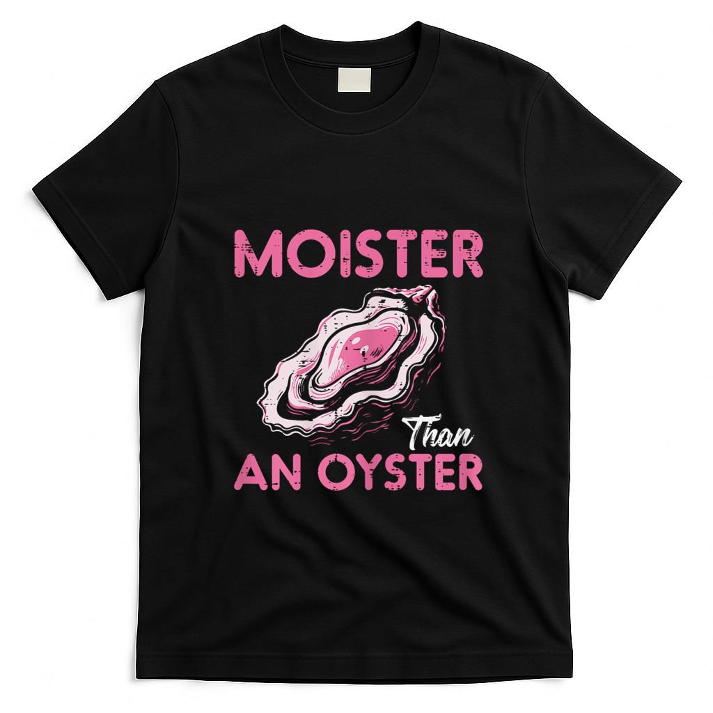 Funny Tees - Funny Oyster Inappropriate Adult Humor Weird Cringe Women T-Shirt