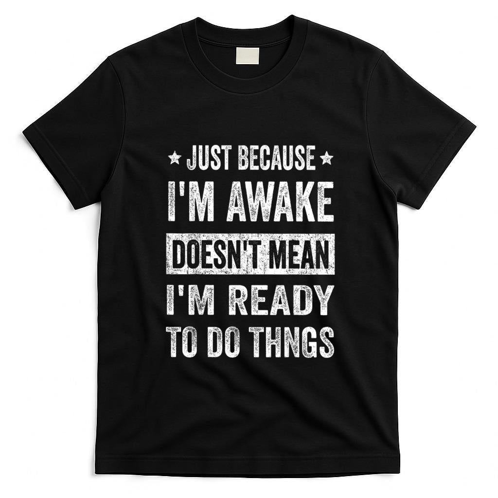 Funny Tees - Just Because I'm Awake Funny Tshirt for Tweens and Teens T-Shirt