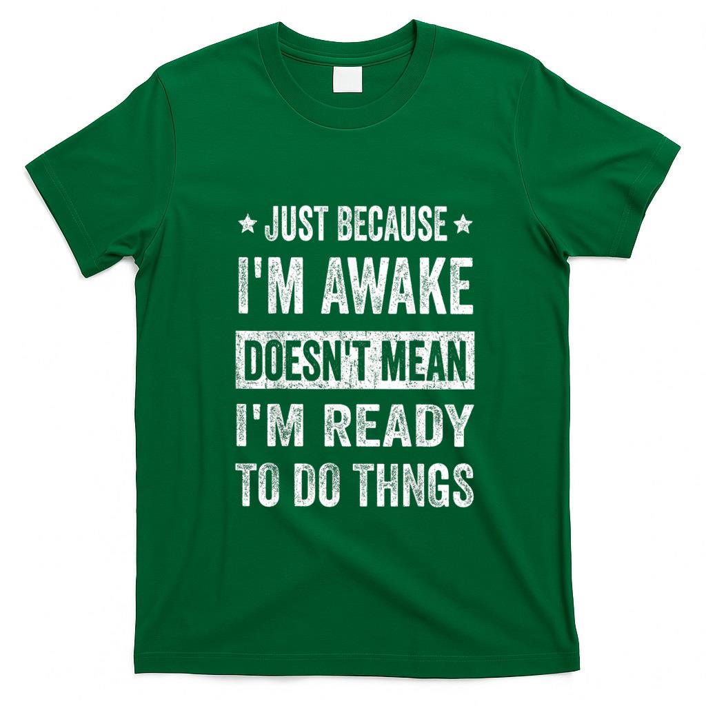 Funny Tees - Just Because I'm Awake Funny Tshirt for Tweens and Teens T-Shirt