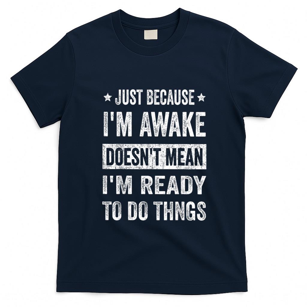 Funny Tees - Just Because I'm Awake Funny Tshirt for Tweens and Teens T-Shirt