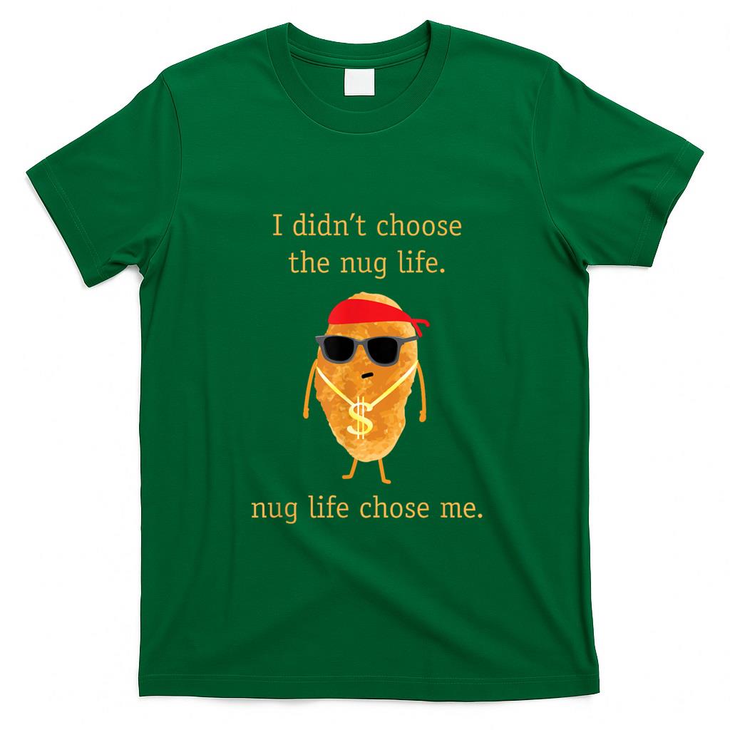 Funny Tees - Funny Nugget Shirt, Nug Life, Chicken Nugget Tshirt T-Shirt