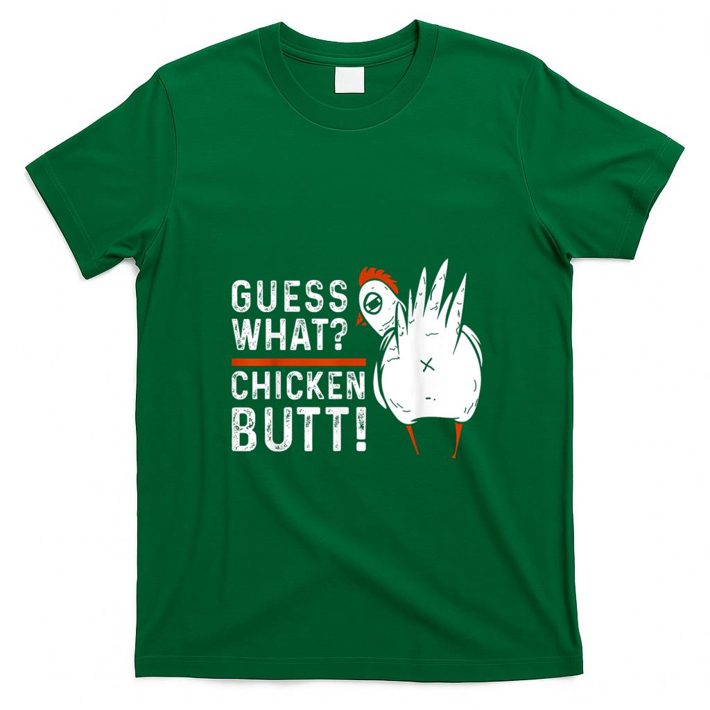 Funny Tees - Funny Guess What Chicken Butt! White Design T-Shirts T-Shirt