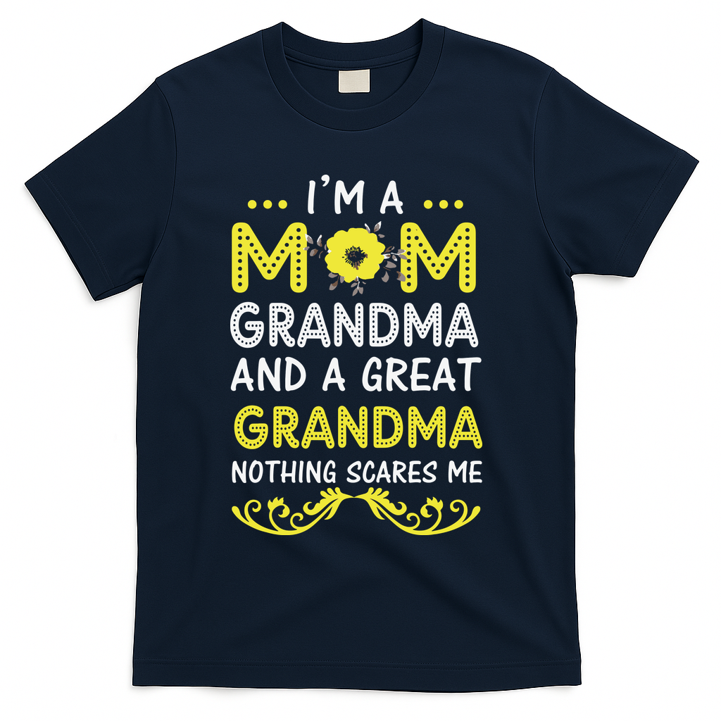 I'm A Mom Grandma Great Nothing Scares Me Mothers Day Gifts T-Shirt