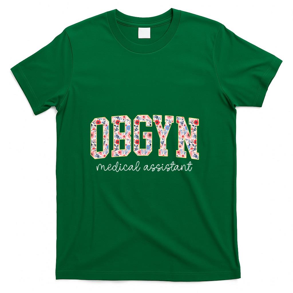 OBGYN Medical Assistant Floral OB-GYN Medical Assistant T-Shirt