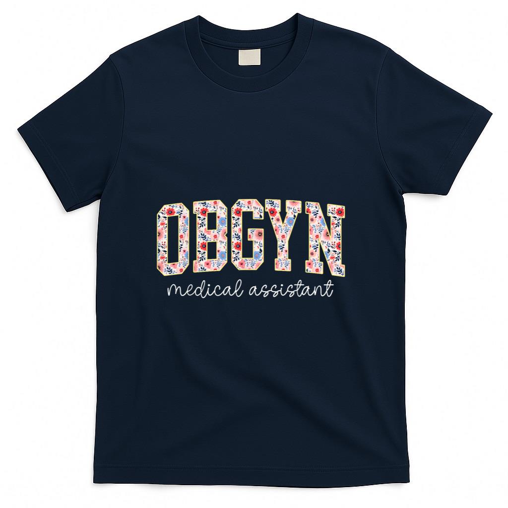 OBGYN Medical Assistant Floral OB-GYN Medical Assistant T-Shirt