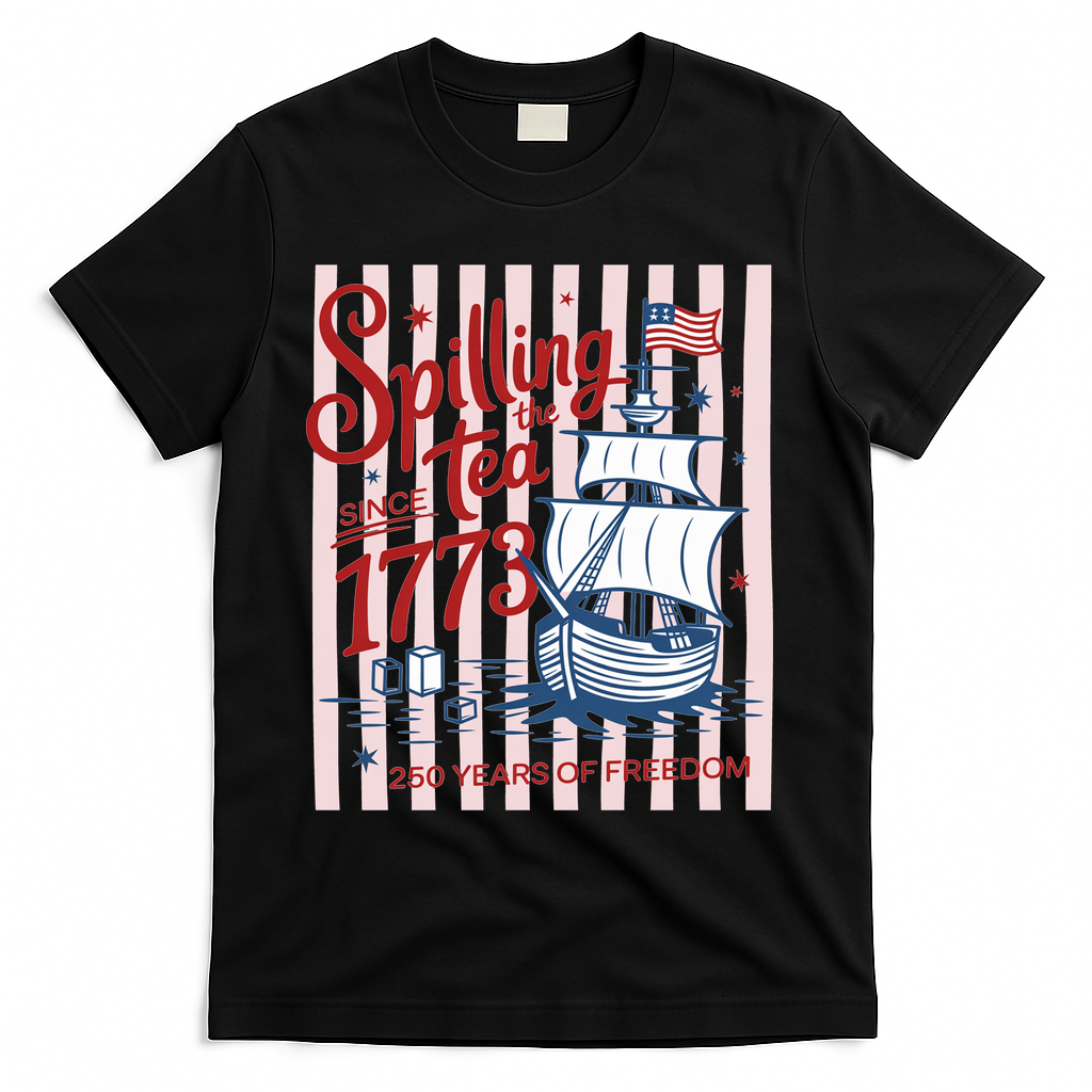 250 Years Of Freedom Spilling The Tea Since 1773 T-Shirt - Black