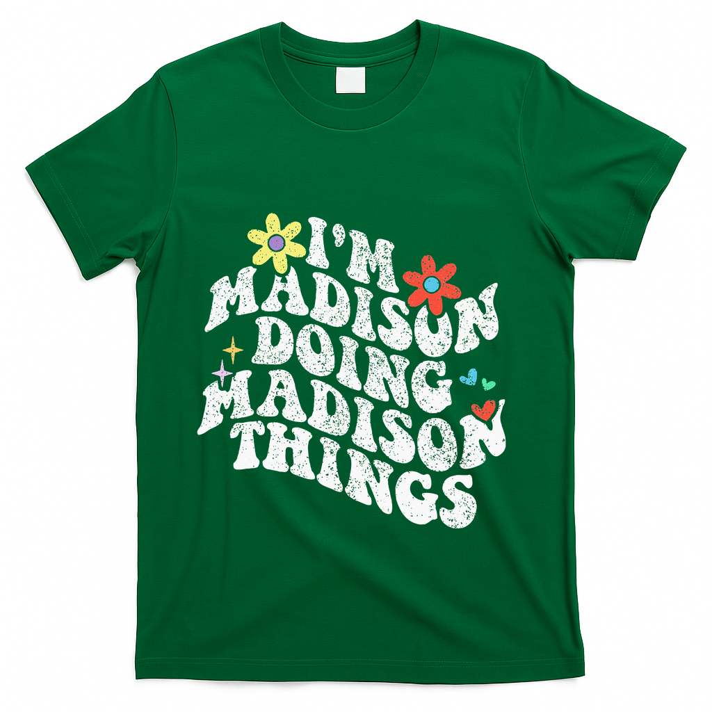 Groovy Im Madison Doing Madison Things Funny MotherS Day T-Shirt