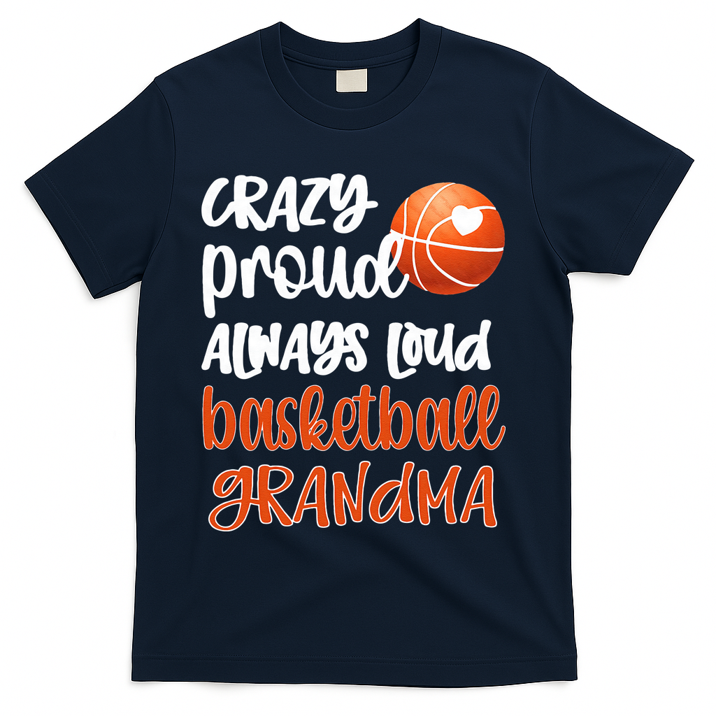 Womens Crazy Proud Always Loud Basketball Grandma Basketball Player T-Shirt