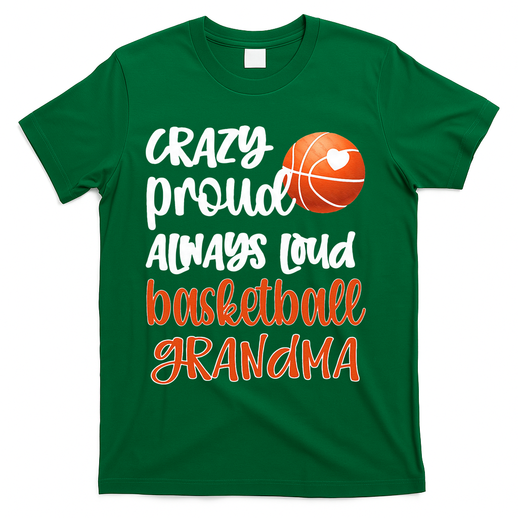 Womens Crazy Proud Always Loud Basketball Grandma Basketball Player T-Shirt