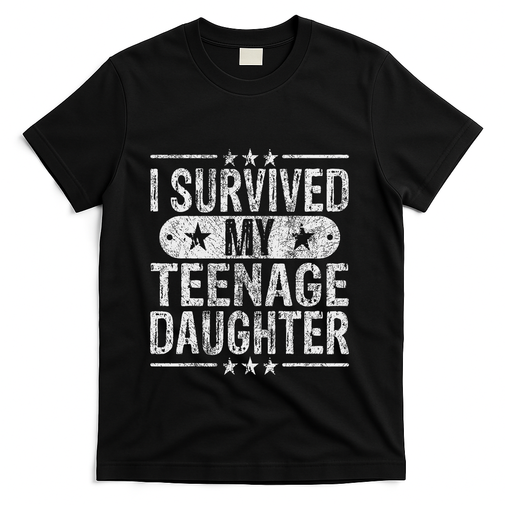 I Survived My Teenage Daughter Teenager Funny Dad Mom T-Shirt