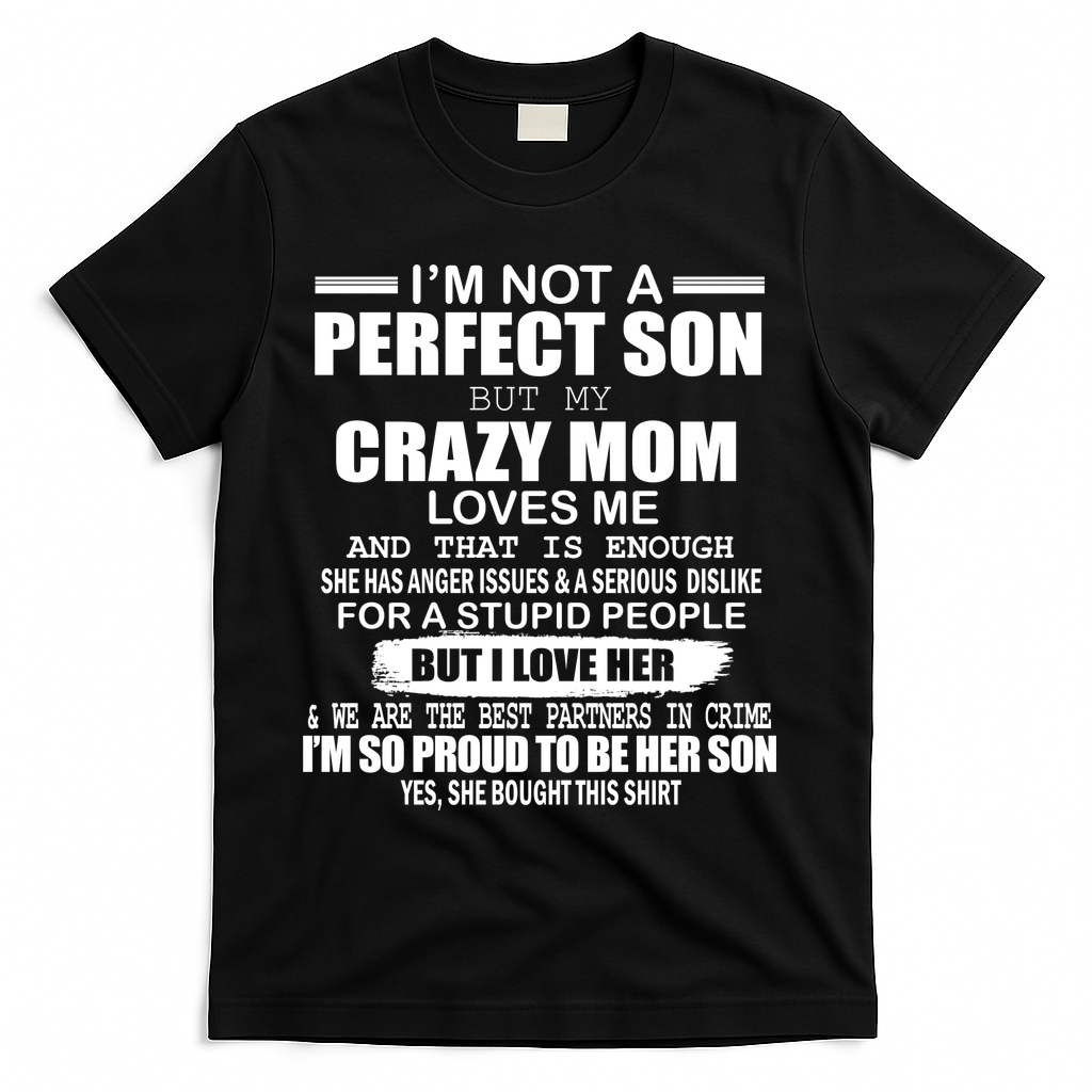 Crazy Mom And Perfect Son Funny Quote T-Shirt