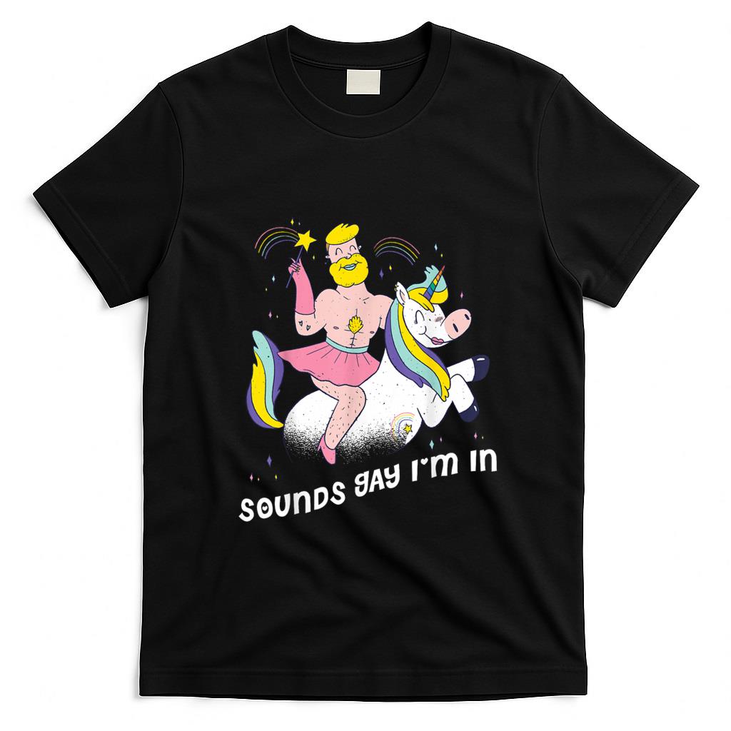 Funny Tees - Sounds Gay Im In T-Shirt