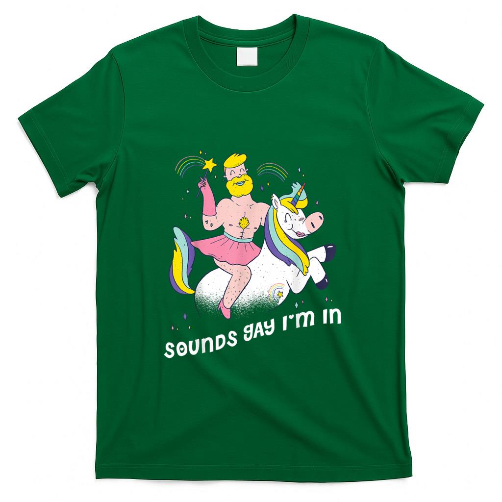 Funny Tees - Sounds Gay Im In T-Shirt