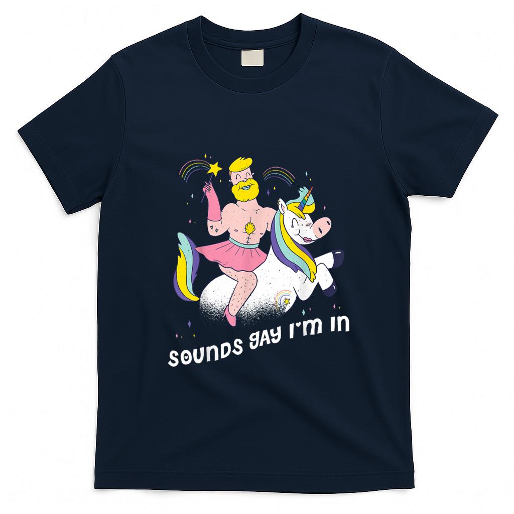 Funny Tees - Sounds Gay Im In T-Shirt